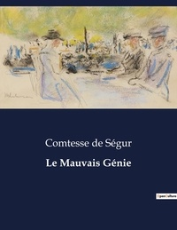 Segur comtesse De - Les classiques de la littérature  : Le Mauvais Génie - ..