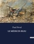 Paul Féval - Les classiques de la littérature  : LE MÉDECIN BLEU - ..