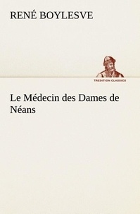 René Boylesve - Le Médecin des Dames de Néans - Le medecin des dames de neans.