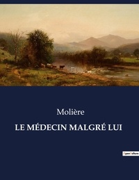  Collectif - Les classiques de la littérature  : LE MÉDECIN MALGRÉ LUI - ..
