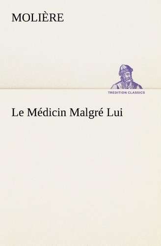 Molière - Le Médicin Malgré Lui - Le medicin malgre lui.