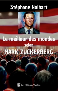 Stéphane Nolhart - Le meilleur des mondes selon Mark Zuckerberg.
