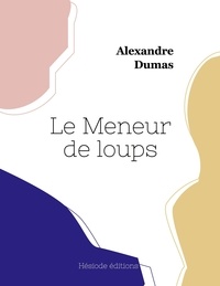 Alexandre Dumas - Le Meneur de loups.