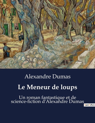 Le Meneur de loups - Un roman fantastique et de... de Alexandre Dumas -  Livre - Decitre