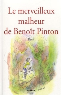 Benoit Pinton et Anne-Sophie Rochegude - Le merveilleux malheur de Benoît Pinton.