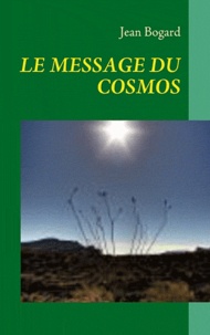 Jean Bogard - Le message du cosmos.
