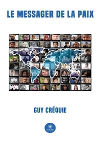 Guy Créquie - Le messager de la paix.