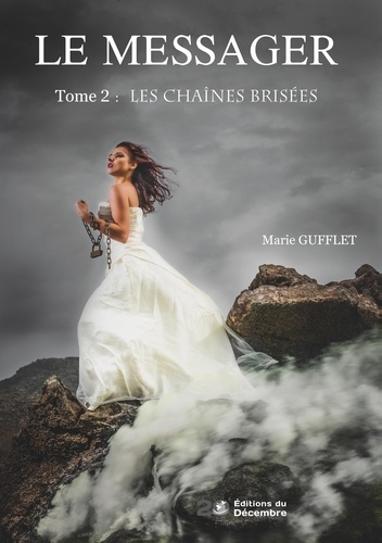Marie Gufflet - Le messager Tome 2 : Les chaînes brisées.