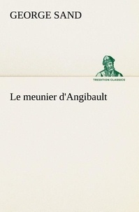George Sand - Le meunier d'Angibault - Le meunier d angibault.