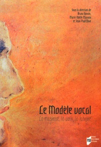 Bruno Bossis et Marie-Noëlle Masson - Le Modèle Vocal - La musique, la langue, la voix.