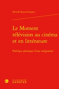 Le moment télévision au cinéma et en littérature