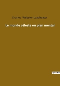 Leadbeater charles Webster - Ésotérisme et Paranormal  : Le monde celeste ou plan mental.