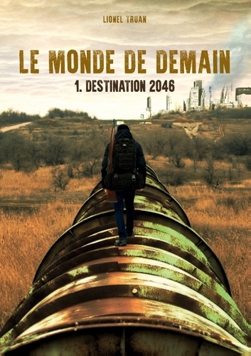 Lionel Truan - Le monde de demain - Destination 2046.