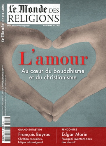 Frédéric Lenoir - Le Monde des religions N° 52, Mars-avril 20 : L'amour - Au coeur du bouddhisme et du christianisme.