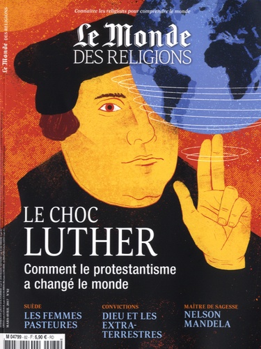 Virginie Larousse - Le Monde des religions N° 82, mars-avril 2017 : Le choc Luther - Comment le protestantisme a changé le monde.