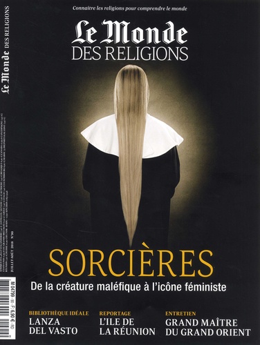 Virginie Larousse - Le Monde des religions N° 90, juillet-août 2018 : Sorcières - De la créature maléfique à l'icône féministe.