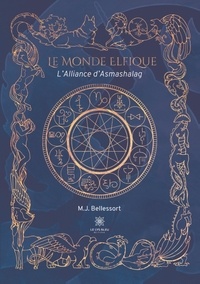 Le Monde Elfique - L'Alliance d'Asmashalag de M. J. Bellessort - Grand  Format - Livre - Decitre