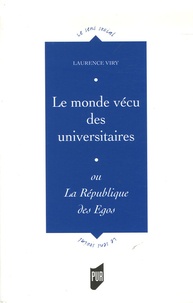 Laurence Viry - Le monde vécu des universitaires - Ou la République des Egos.