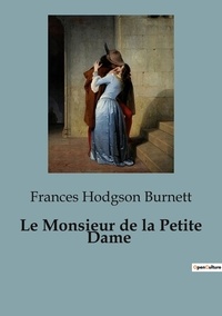 Frances Hodgson Burnett - Le Monsieur de la Petite Dame.