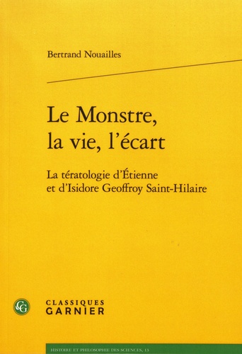 Le Monstre, la vie, l'écart. La tératologie d'Etienne et d'Isidore Geoffroy Saint-Hilaire