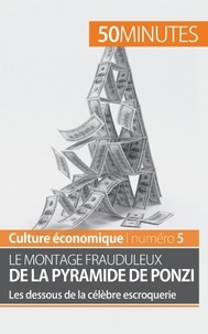 Ariane de Saeger - Le montage frauduleux de la pyramide de Ponzi - Les dessous de la célèbre escroquerie.