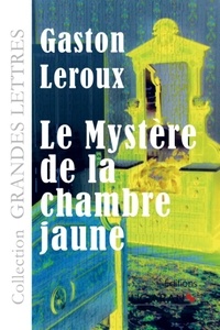 Gaston Leroux - Le mystère de la chambre jaune.