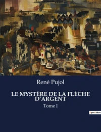 LE MYSTÈRE DE LA FLÈCHE D'ARGENT