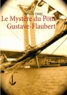 Pierre Thiry - Le mystère du pont Gustave-Flaubert.