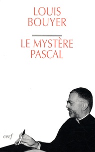 Louis Bouyer - Le mystère pascal - Méditation sur la liturgie des trois derniers jours de la Semaine Sainte.