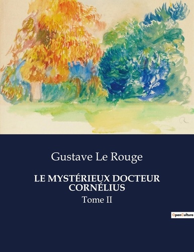 Rouge gustave Le - Les classiques de la littérature  : LE MYSTÉRIEUX DOCTEUR CORNÉLIUS - Tome II.