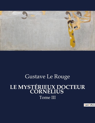 Rouge gustave Le - Les classiques de la littérature  : LE MYSTÉRIEUX DOCTEUR CORNÉLIUS - Tome III.