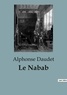 Alphonse Daudet - Le Nabab.