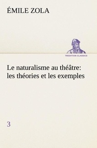 Emile Zola - Le naturalisme au théâtre: les théories et les exemples3 - Le naturalisme au theatre les theories et les exemples3.