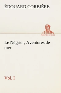 Le Négrier, Vol. I Aventures de mer