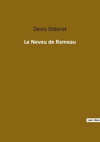 Denis Diderot - Les classiques de la littérature  : Le Neveu de Rameau.