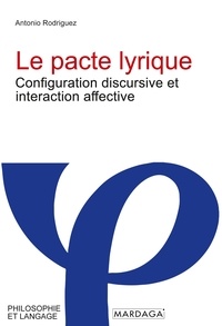 Antonio Rodriguez - Le pacte lyrique - Configuration discursive et interaction affective.