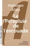 Alphonse Allais - Le parapluie de l'escouade.