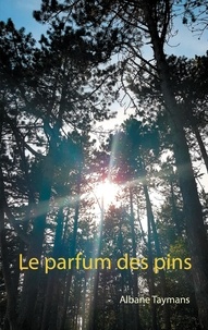 Albane Taymans - Le parfum des pins.