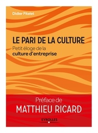 Didier Pitelet - Le pari de la culture - Petit éloge de la culture d'entreprise.