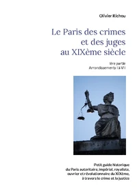 Le Paris criminel et judiciaire du XIXe siècle