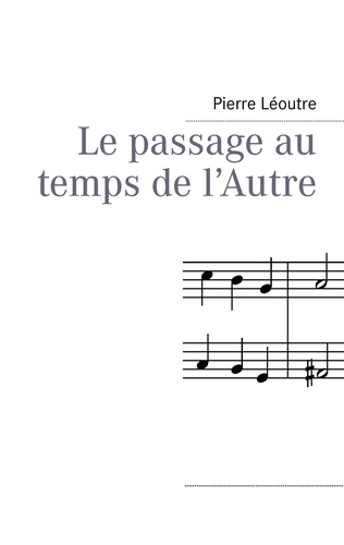 Pierre Léoutre - Le passage au temps de l'autre.