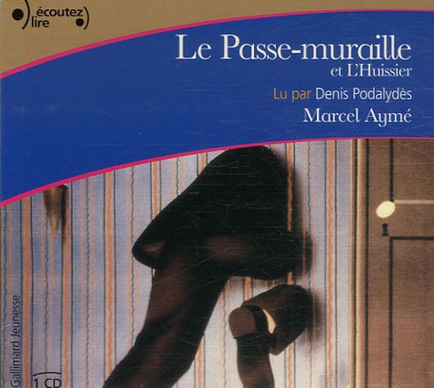Marcel Aymé - Le Passe-muraille ; L'Huissier. 1 CD audio