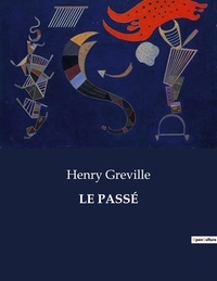 Henry Gréville - Les classiques de la littérature  : LE PASSÉ - ..