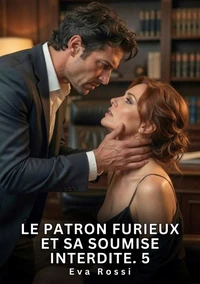Le patron furieux et sa soumise interdite #5