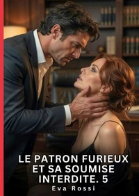 Le patron furieux et sa soumise interdite #5