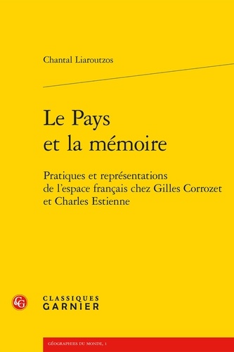 Le pays et la mémoire. Pratiques et représentations de l'espace français chez Gilles Corrozet et Charles Estienne