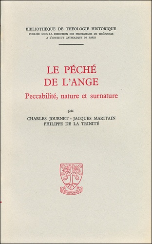 Charles Journet et Jacques Maritain - Le pêché de l'ange - Peccabilité, nature et surnature.