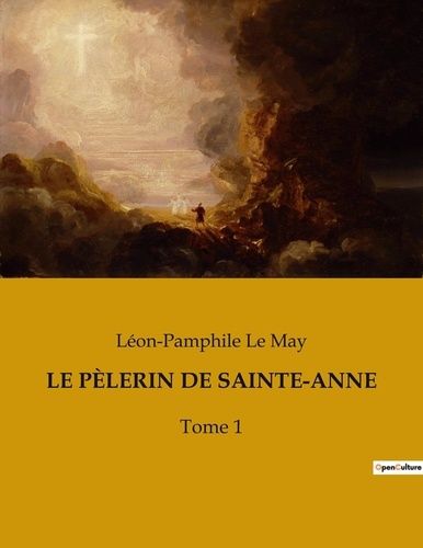 May léon-pamphile Le - LE PÈLERIN DE SAINTE-ANNE - Tome 1.