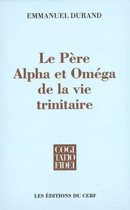 Le Père, Alpha et Omega de la vie trinitaire