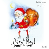 Ophélie Leroux et Mèl Deneuve - Le Père Noël a peur du noir.